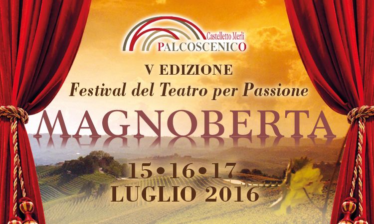 "Festival del Teatro per Passione" - Premio Magnoberta 2016 a Castelletto Merli (AL) - ON LINE IL BANDO DI ISCRIZIONE